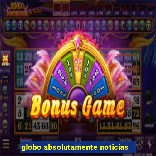 globo absolutamente noticias